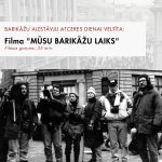 Dokumentālā filma “MŪSU BARIKĀŽU LAIKS”