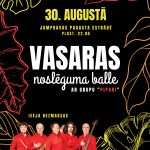 VASARAS NOSLĒGUMA BALLE ar grupu PIPARI!